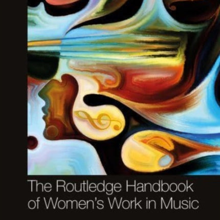 The Routledge Handbook of Womens Work in Music