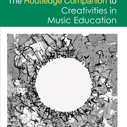 The Routledge Companion to Creativities in Music