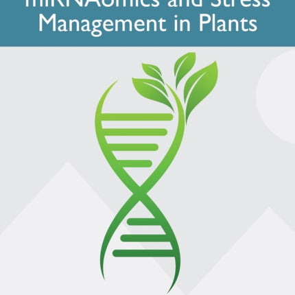 miRNAomics and Stress Management in Plants