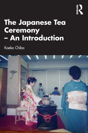 The Japanese Tea Ceremony â An Introduction