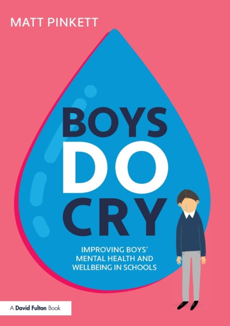 Boys Do Cry: Improving Boys’ Mental Health and Wellbeing in Schools