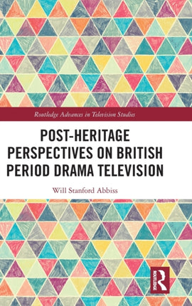 Postheritage Perspectives on British Period Drama