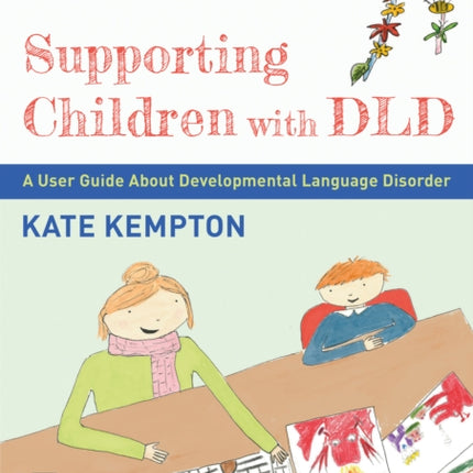 Supporting Children with DLD: A User Guide About Developmental Language Disorder