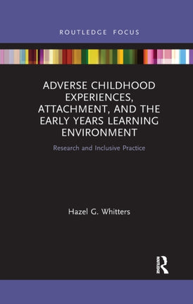 Adverse Childhood Experiences Attachment and the