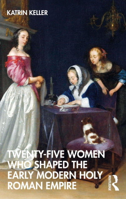 TwentyFive Women Who Shaped the Early Modern Holy