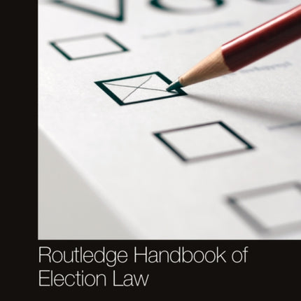 Routledge Handbook of Election Law