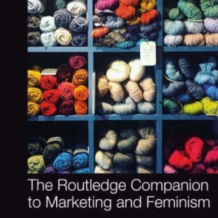 The Routledge Companion to Marketing and Feminism