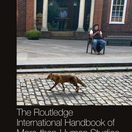 The Routledge International Handbook of MorethanHuman Studies