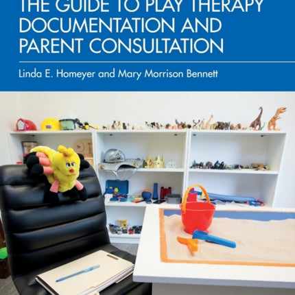 The Guide to Play Therapy Documentation and