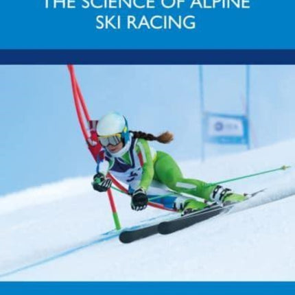The Science of Alpine Ski Racing