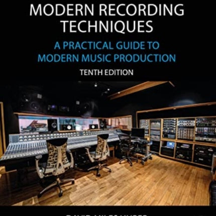 Modern Recording Techniques: A Practical Guide to Modern Music Production