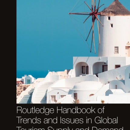 Routledge Handbook of Trends and Issues in Global Tourism Supply and Demand