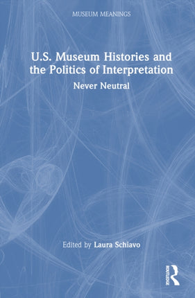 U.S. Museum Histories and the Politics of