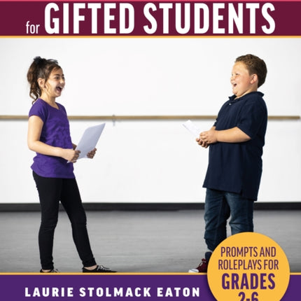 Engaging Social-Emotional Skits for Gifted Students: Prompts and Roleplays for Grades 2-6