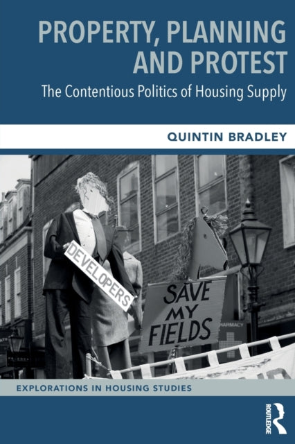 Property Planning and Protest The Contentious Politics of Housing Supply