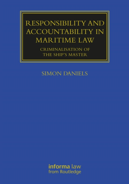 Responsibility and Accountability in Maritime Law: Criminalisation of the Ship’s Master