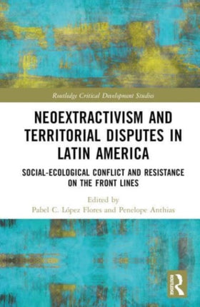 Neoextractivism and Territorial Disputes in Latin