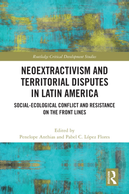 Neoextractivism and Territorial Disputes in Latin