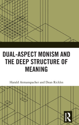 DualAspect Monism and the Deep Structure of