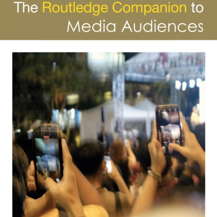 The Routledge Companion to Media Audiences