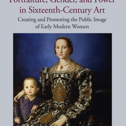 Portraiture Gender and Power in SixteenthCentury Art