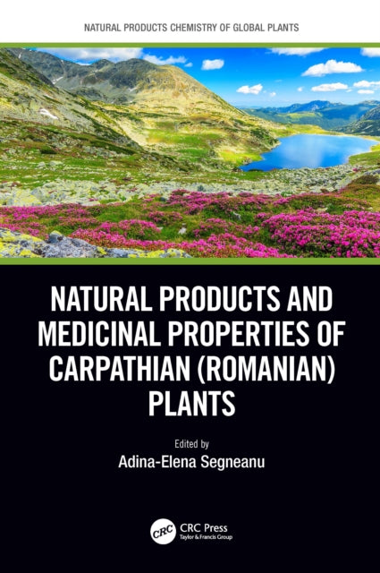 Natural Products and Medicinal Properties of Carpathian Romanian Plants