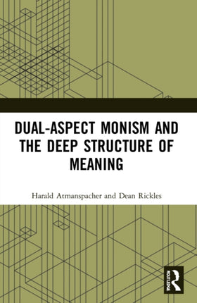 DualAspect Monism and the Deep Structure of