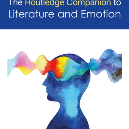 The Routledge Companion to Literature and Emotion