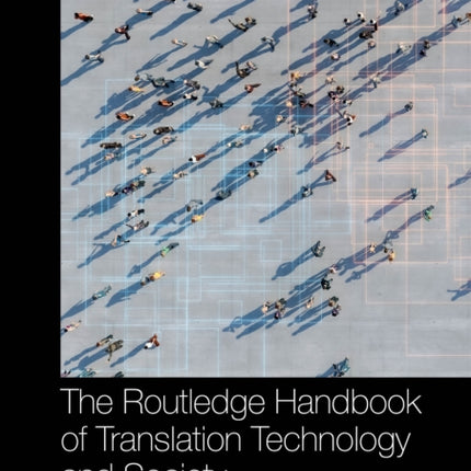The Routledge Handbook of Translation Technology and Society