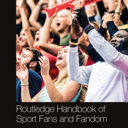 Routledge Handbook of Sport Fans and Fandom