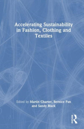 Accelerating Sustainability in Fashion Clothing and Textiles