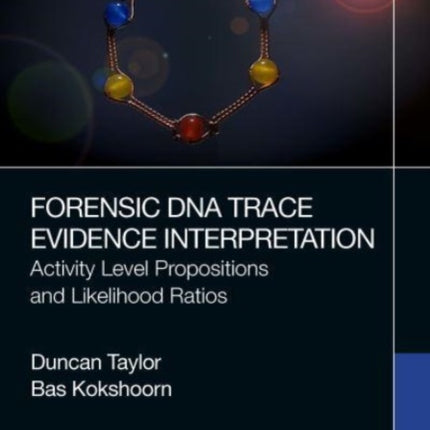 Forensic DNA Trace Evidence Interpretation: Activity Level Propositions and Likelihood Ratios