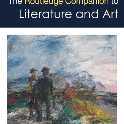 The Routledge Companion to Literature and Art