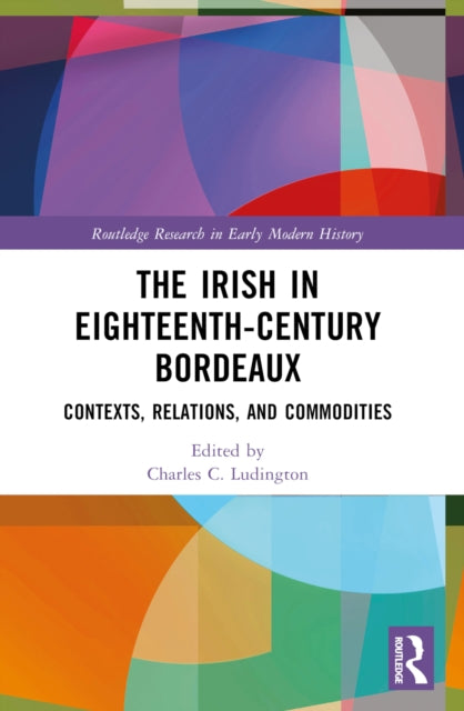 The Irish in EighteenthCentury Bordeaux