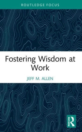 Fostering Wisdom at Work