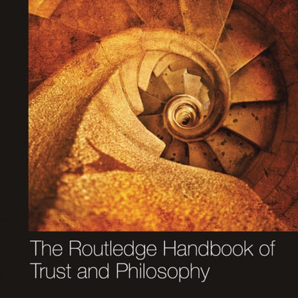 The Routledge Handbook of Trust and Philosophy