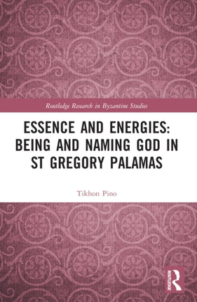 Essence and Energies Being and Naming God in St