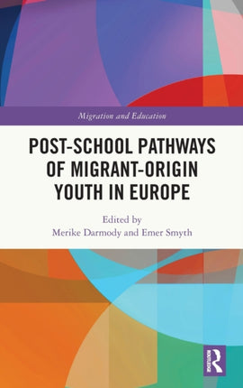 Postschool Pathways of MigrantOrigin Youth in Europe