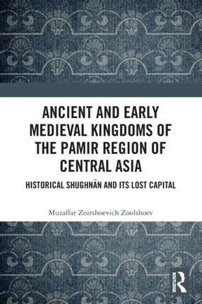 Ancient and Early Medieval Kingdoms of the Pamir