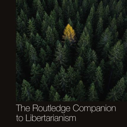 The Routledge Companion to Libertarianism