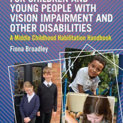 Supporting Life Skills for Children and Young People with Vision Impairment and Other Disabilities: A Middle Childhood Habilitation Handbook