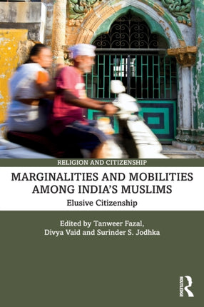 Marginalities and Mobilities among Indias Muslims