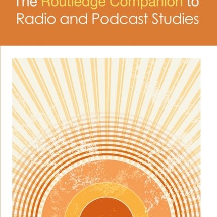 The Routledge Companion to Radio and Podcast