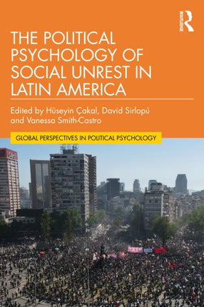 The Political Psychology of Social Unrest in