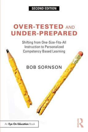 Over-Tested and Under-Prepared: Shifting from One-Size-Fits-All Instruction to Personalized Competency Based Learning