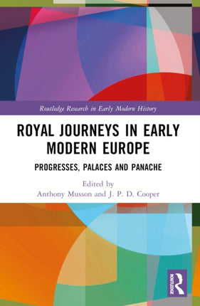 Royal Journeys in Early Modern Europe