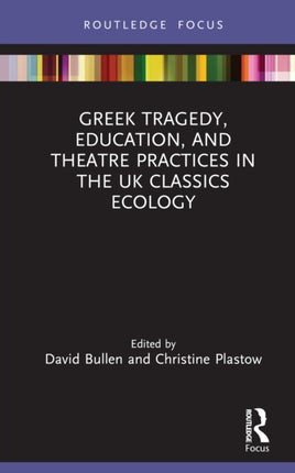 Greek Tragedy Education and Theatre Practices in
