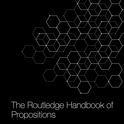 The Routledge Handbook of Propositions