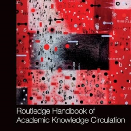 Routledge Handbook of Academic Knowledge Circulation
