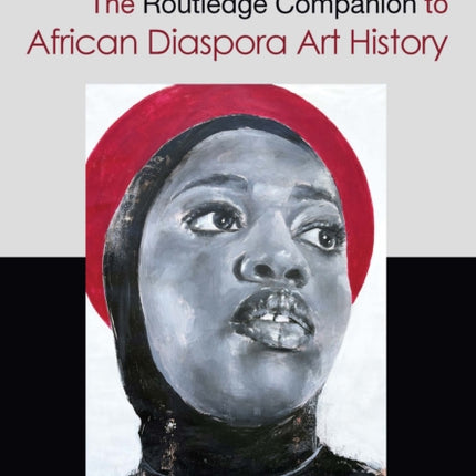 The Routledge Companion to African Diaspora Art History